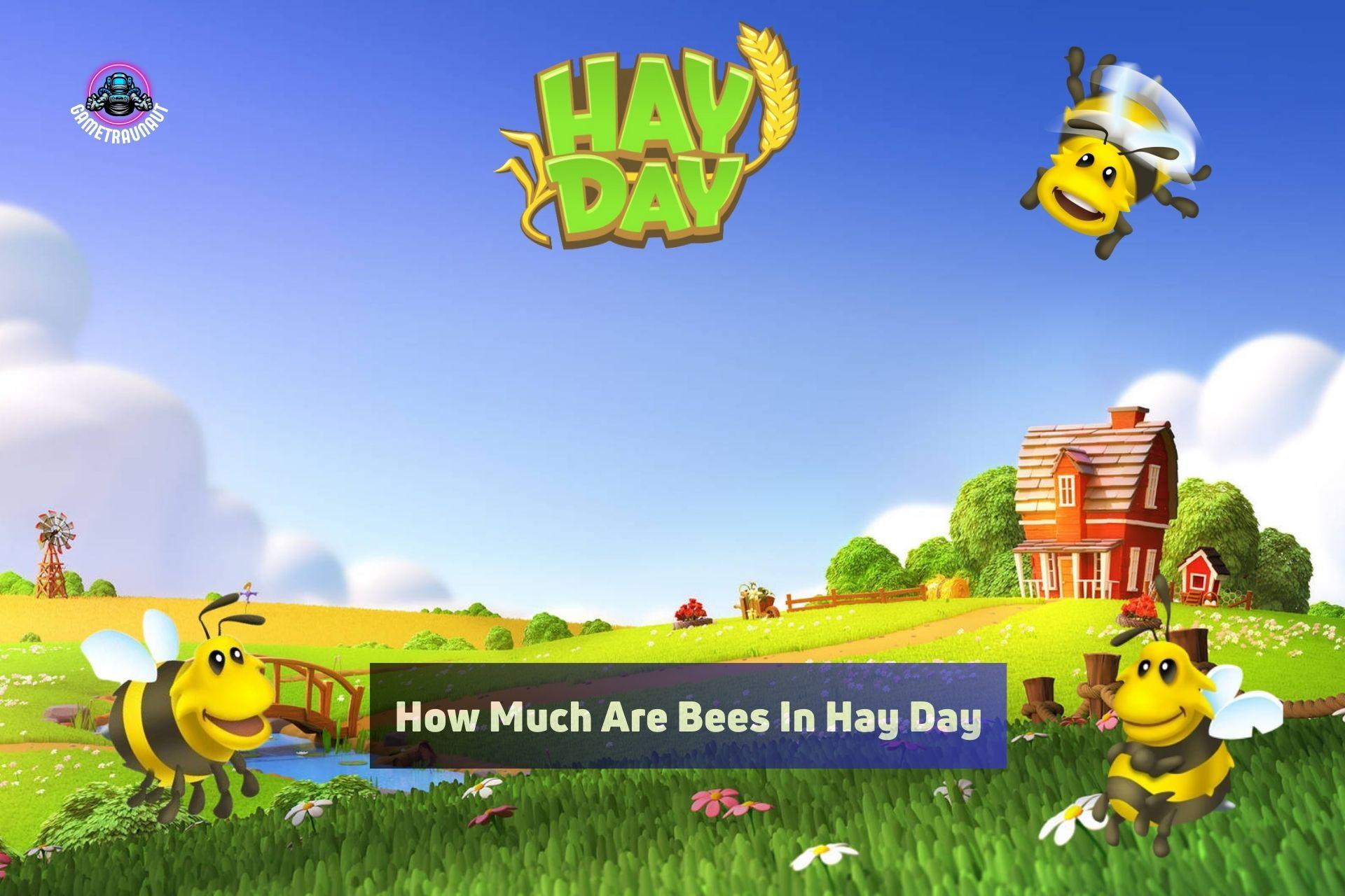 How Much Are Bees In Hay Day