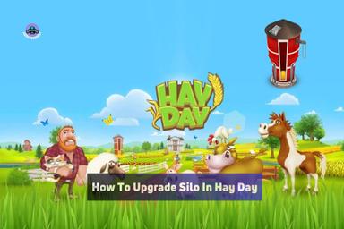 how to upgrade silo in hay day