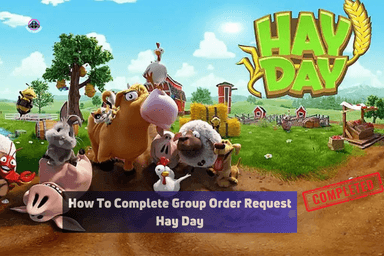how to complete group order request hay day