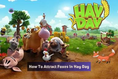 how to attract foxes in hay day