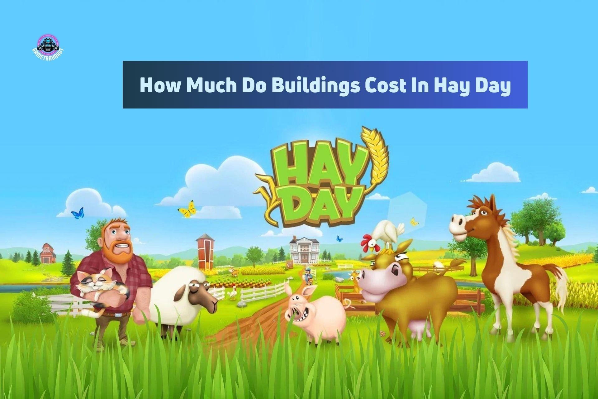 how much do buildings cost in hay day