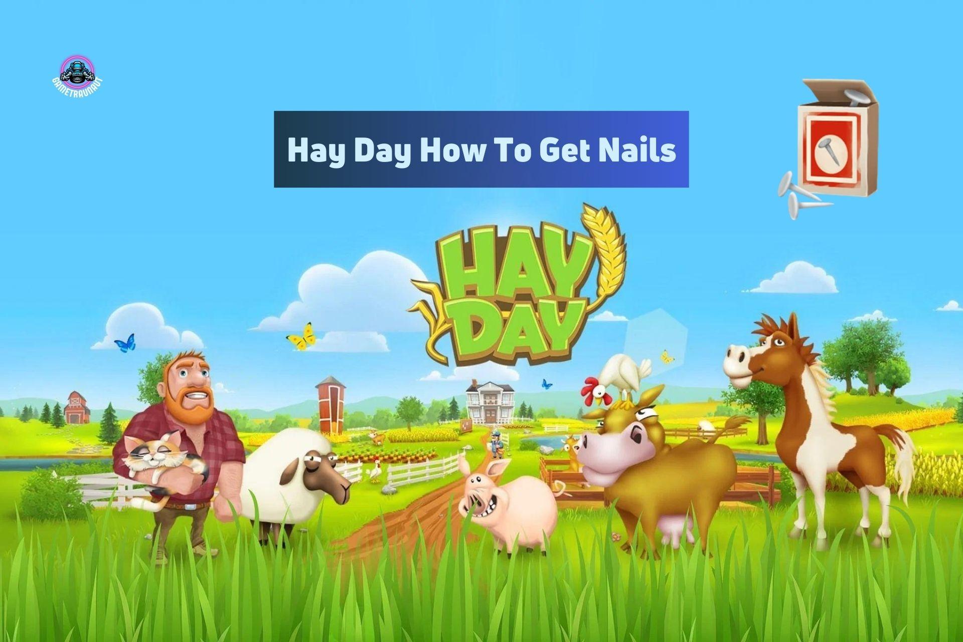 hay day how to get nails