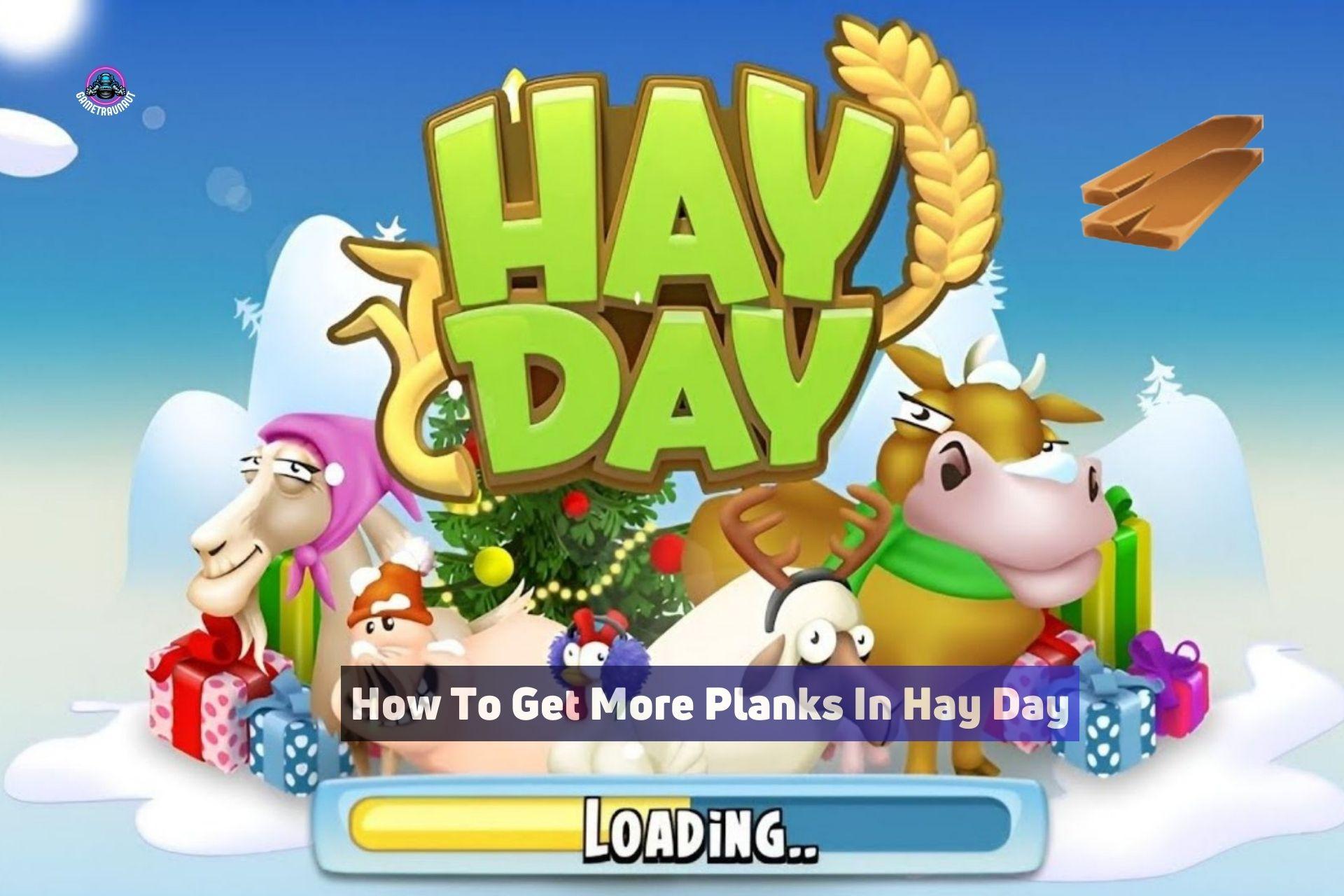 how to get more planks in hay day