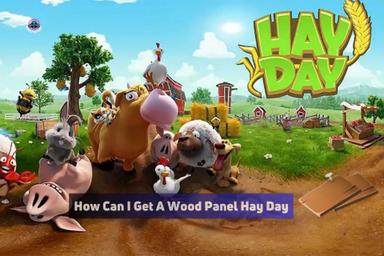 how can i get a woodpanel hay day