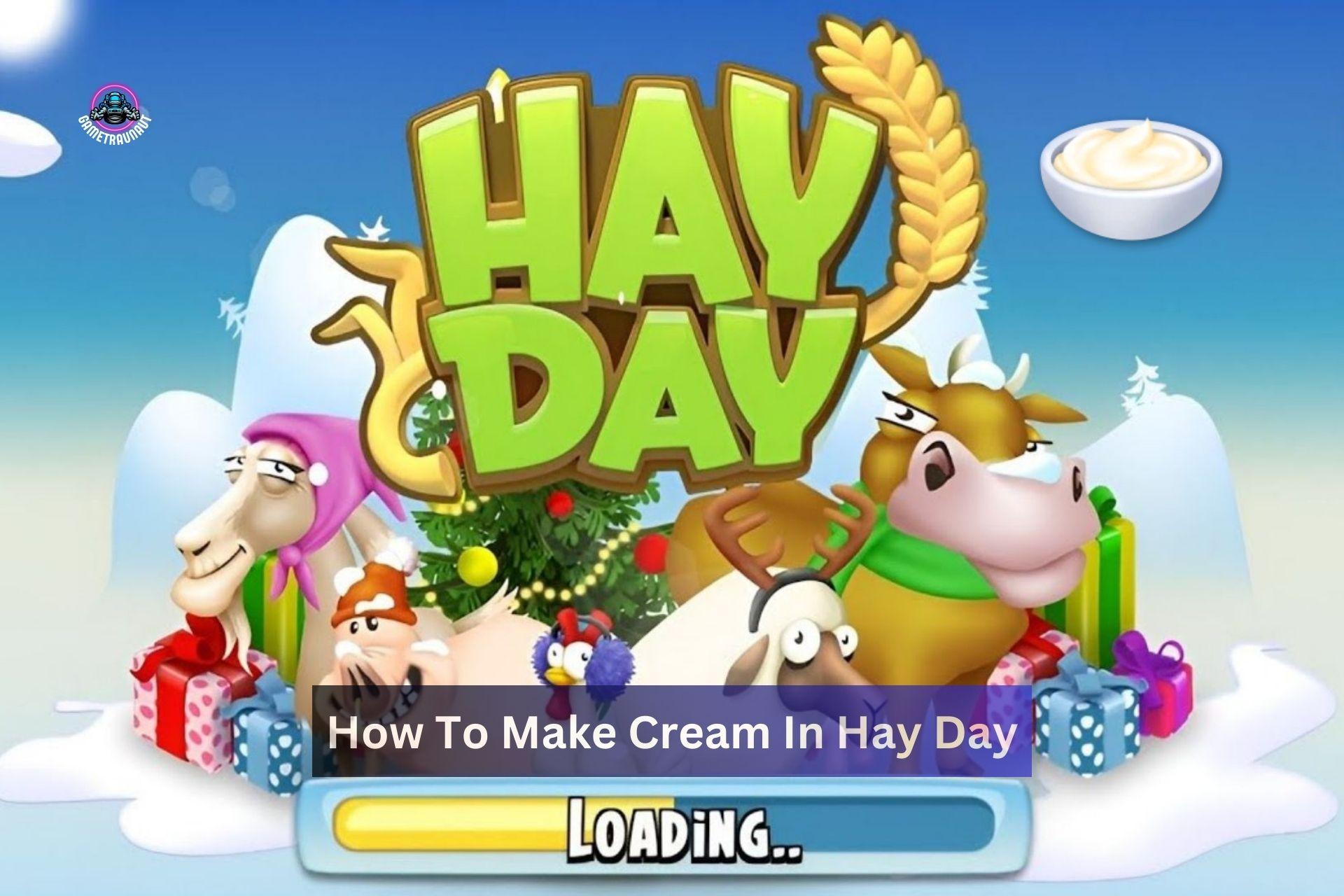 how to make cream in hay day